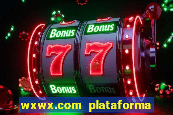 wxwx.com plataforma de jogos